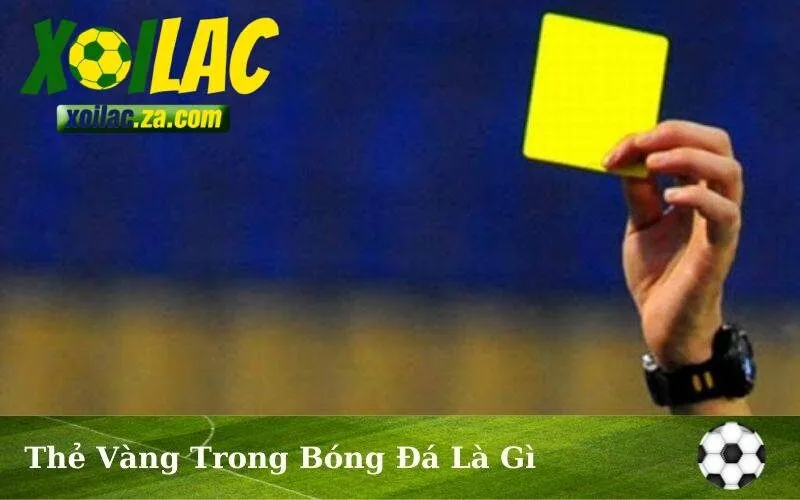 ý nghĩa của thẻ vàng trong bóng đá